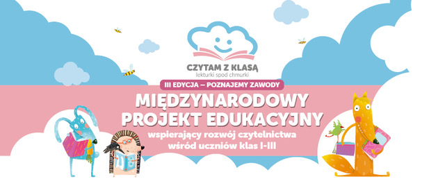 MIĘDZYNARODOWY PROJEKT CZYTELNICZY PT. CZYTAM Z KLASĄ LEKTURKI SPOD CHMURKI